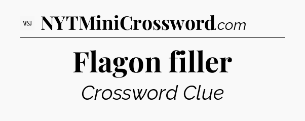 Flagon filler - WSJ Crossword