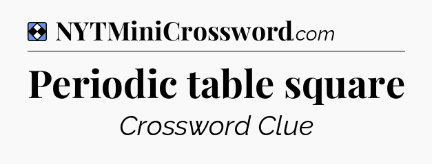 Solution: Periodic table square - NYT Mini Crossword