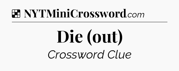 Solution: Die (out) - NYT Crossword