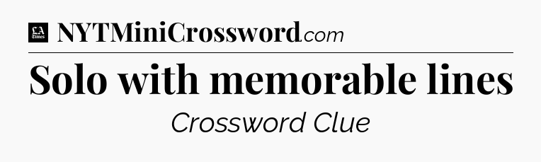 Solo with memorable lines - LA Times Crossword