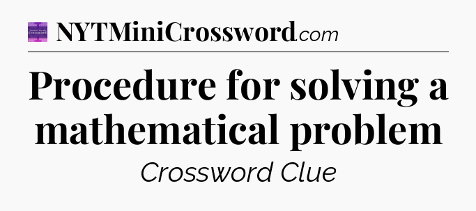Procedure for solving a mathematical problem - Thomas Joseph Crossword