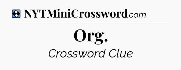 Solution: Org - NYT Mini Crossword