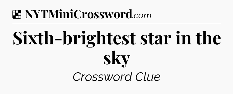 Solution: Sixth-brightest star in the sky - NYT Crossword