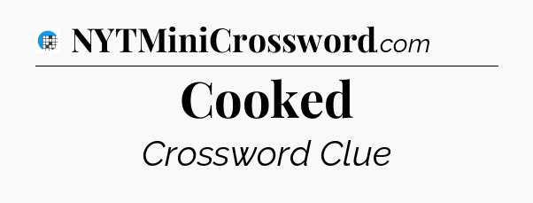 Cooked Crossword Clue
