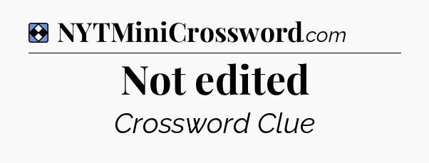 Solution: Not edited - NYT Mini Crossword