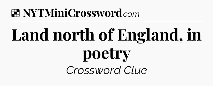 Solution: Land north of England, in poetry - NYT Crossword