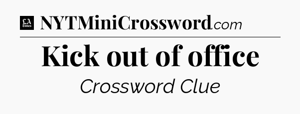 Kick out of office - LA Times Crossword