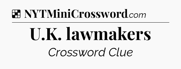 Solution: U.K. lawmakers - NYT Crossword