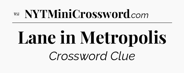 Lane in Metropolis - WSJ Crossword