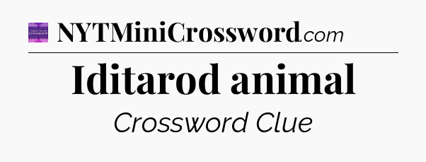 Iditarod animal - Thomas Joseph Crossword