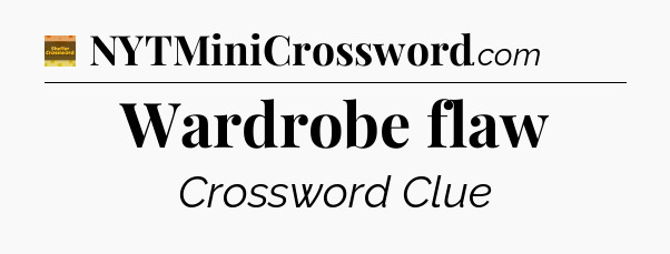 Wardrobe flaw - Eugene Sheffer Crossword