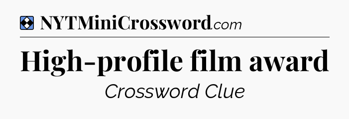 Solution: High-profile film award - NYT Mini Crossword