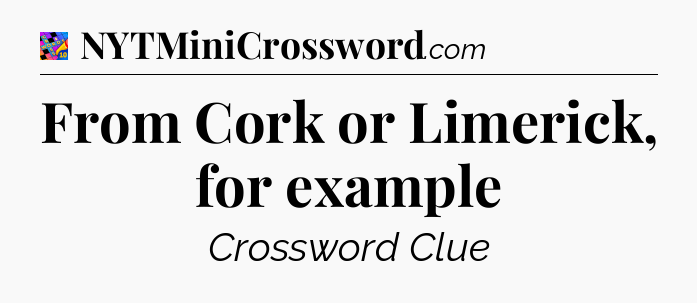 From Cork or Limerick, for example Crossword Clue