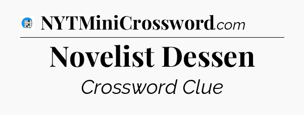 Novelist Dessen Crossword Clue