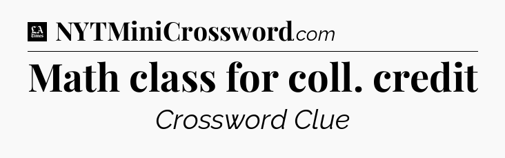 Math class for coll. credit - LA Times Crossword