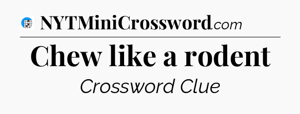 Chew like a rodent Crossword Clue