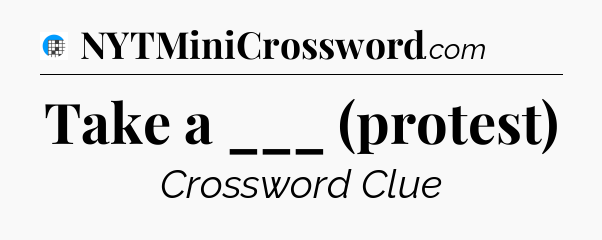 Take a ___ (protest) Crossword Clue