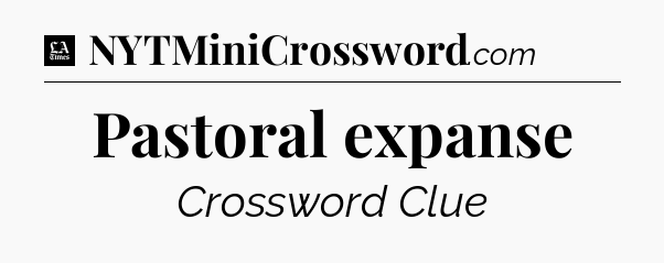 Pastoral expanse - LA Times Crossword