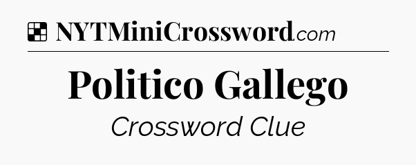 Solution: Politico Gallego - NYT Crossword