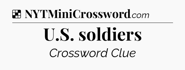 Solution: U.S. soldiers - NYT Crossword