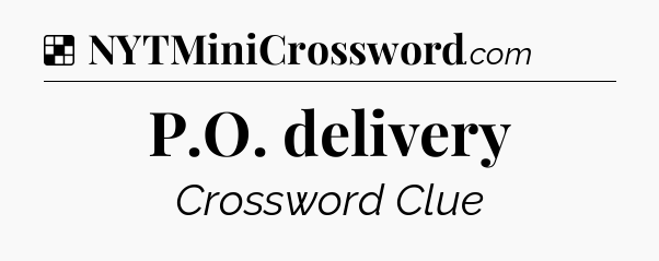 Solution: P.O. delivery - NYT Crossword