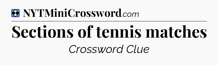 Solution: Sections of tennis matches - NYT Mini Crossword
