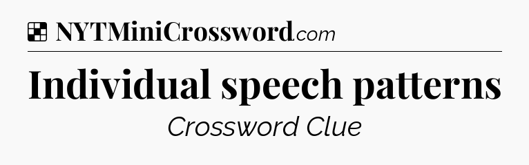 Solution: Individual speech patterns - NYT Crossword