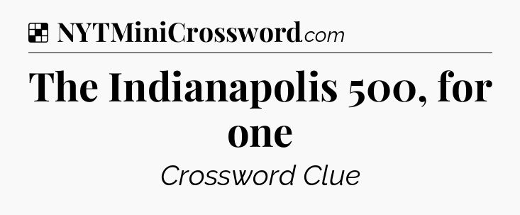 Solution: The Indianapolis 500, for one - NYT Crossword