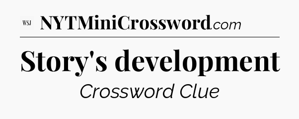 Story's development - WSJ Crossword