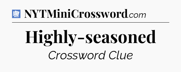 Highly-seasoned Puzzle Page Crossword Clue