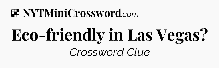 Solution: Eco-friendly in Las Vegas - NYT Crossword