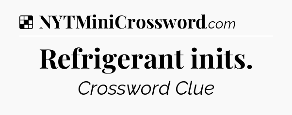 Solution: Refrigerant inits - NYT Crossword