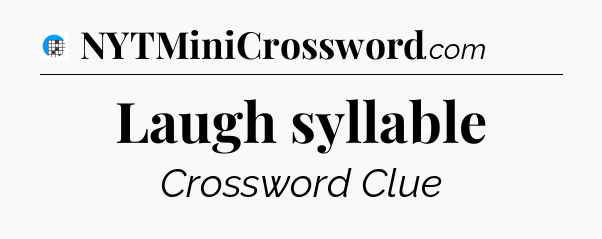 Laugh syllable Crossword Clue
