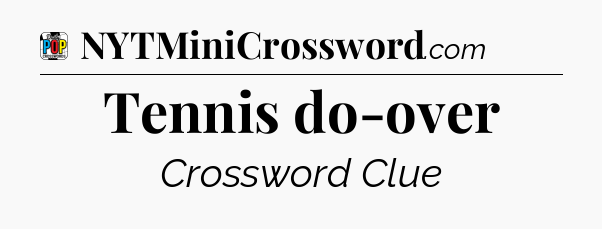 Tennis do-over Crossword Clue