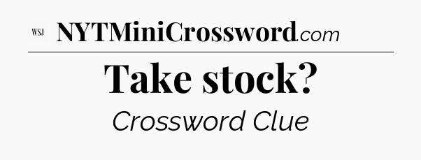Take stock - WSJ Crossword