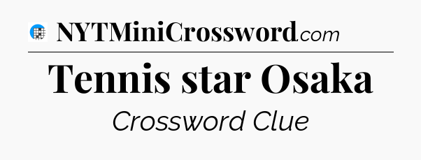 Tennis star Osaka Crossword Clue