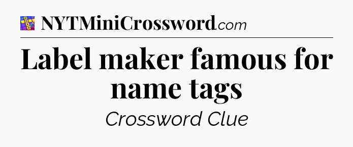 Label maker famous for name tags Codycross
