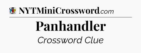 Panhandler Crossword Clue