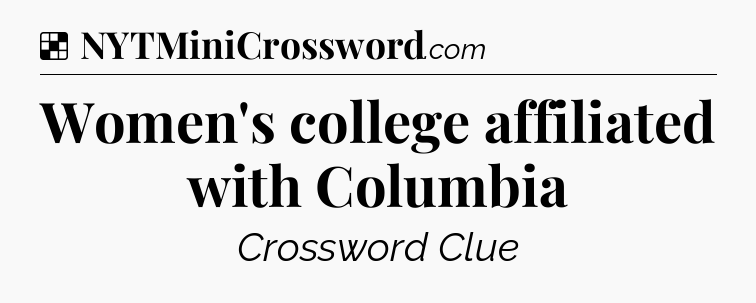 Solution: Women's college affiliated with Columbia - NYT Crossword
