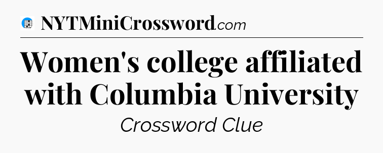 Women's college affiliated with Columbia University Crossword Clue
