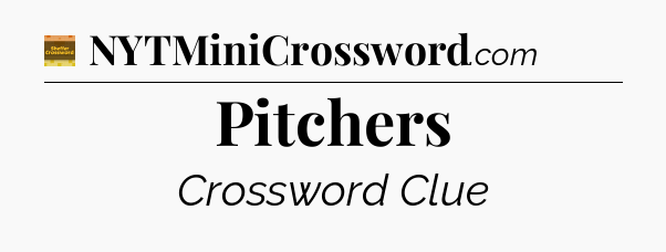 Pitchers - Eugene Sheffer Crossword