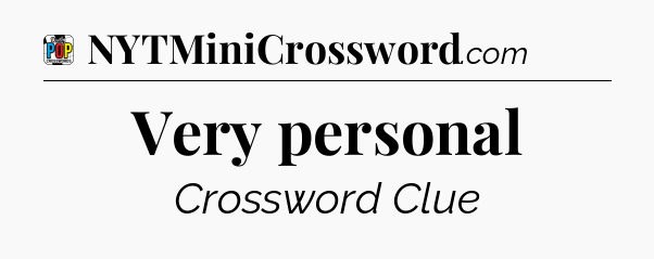 Very personal Crossword Clue