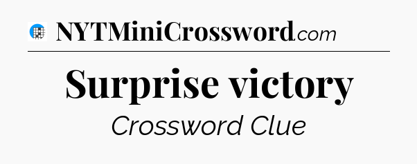 Surprise victory Crossword Clue