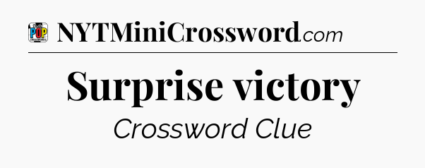 Surprise victory Crossword Clue