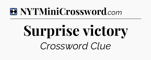 Solution: Surprise victory - NYT Mini Crossword
