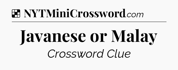 Solution: Javanese or Malay - NYT Crossword