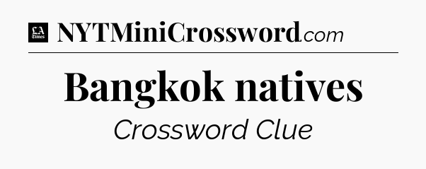Bangkok natives - LA Times Crossword