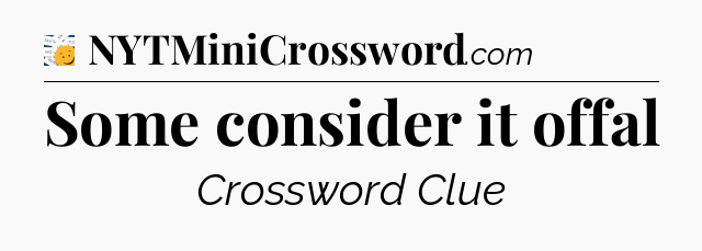 Some consider it offal - 7 Little Words