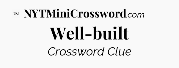 Well-built - WSJ Crossword