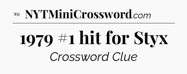 1979 #1 hit for Styx - WSJ Crossword